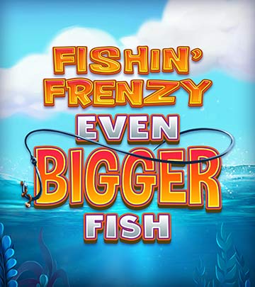 Fishin Frenzy Even Bigger Fish