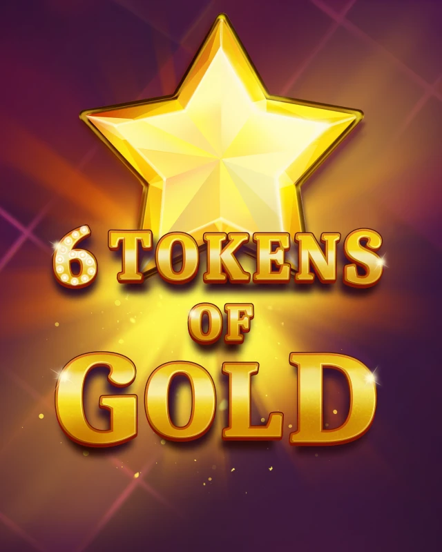 6 Tokens of Gold