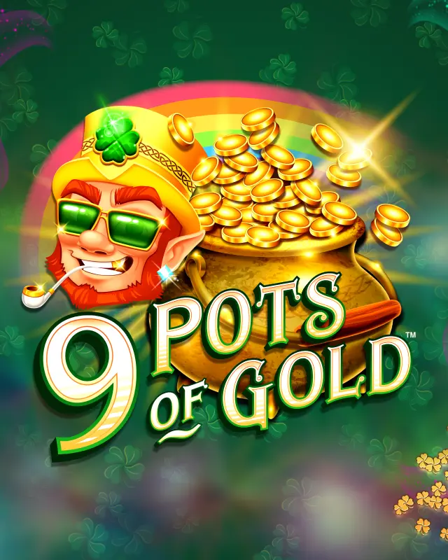 9 Pots of Gold