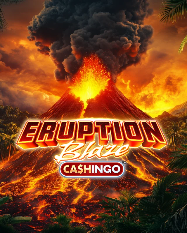 Eruption Blaze CASHINGO™